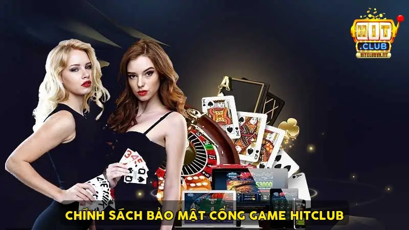 Chính sách bảo mật cổng game HitClub
