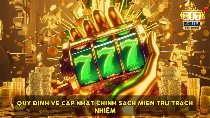 Quy định về cập nhật chính sách miễn trừ trách nhiệm