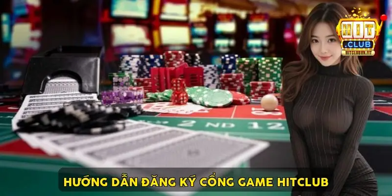 hướng dẫn đăng ký cổng game HitClub