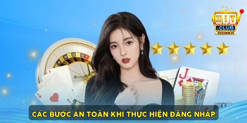 Các Bước An Toàn Khi Thực Hiện Đăng Nhập