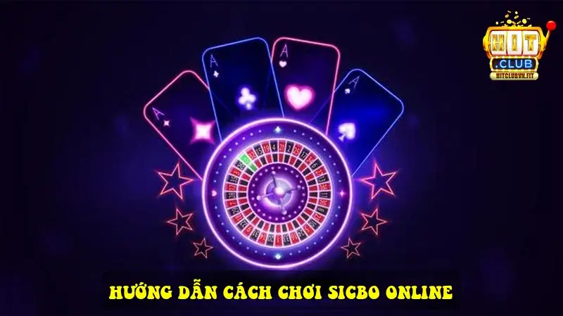 Hướng dẫn cách chơi Sicbo online