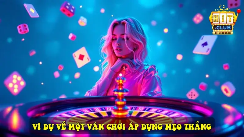 ví dụ về một ván chơi áp dụng mẹo thắng
