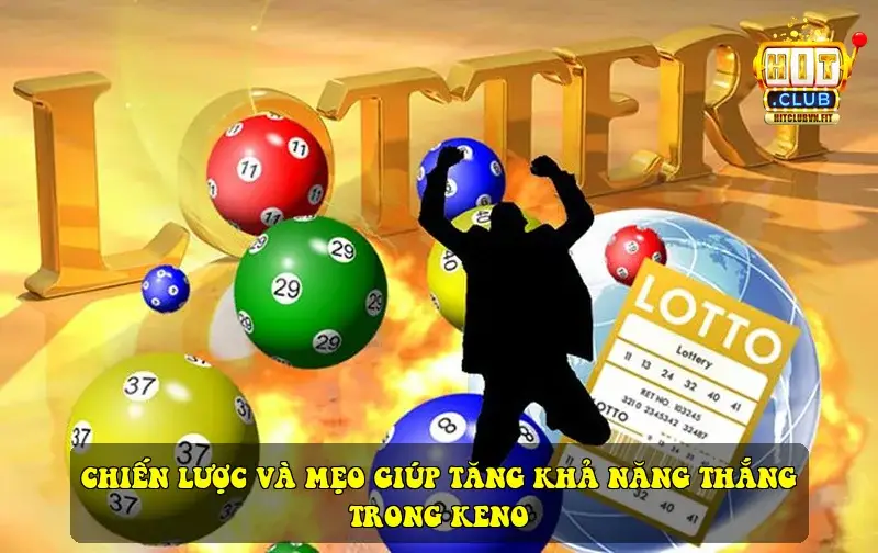 Chiến lược và mẹo giúp tăng khả năng thắng trong Keno