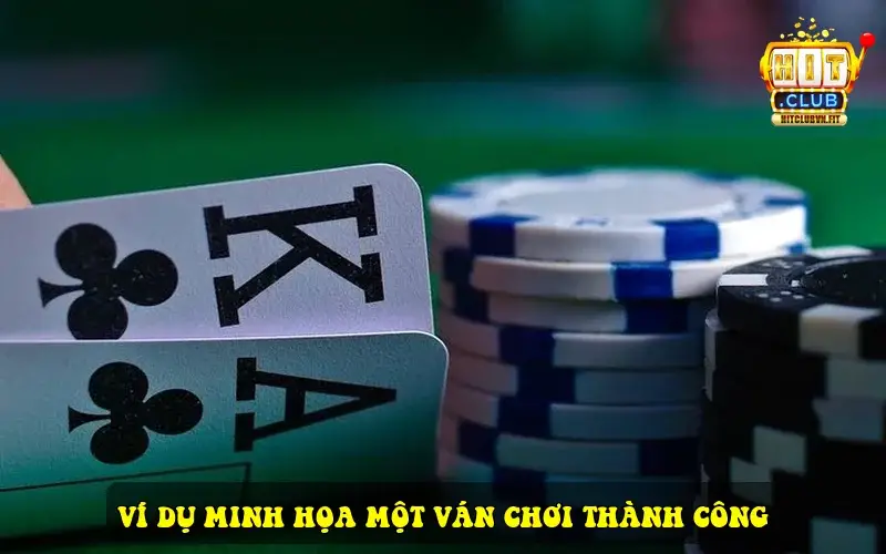 Ví Dụ Minh Họa Một Ván Chơi Thành Công