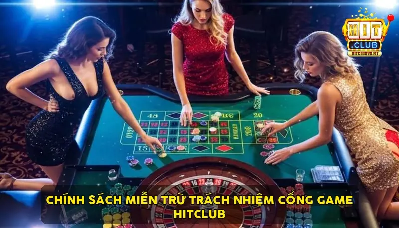 Chính sách miễn trừ trách nhiệm cổng game HitClub