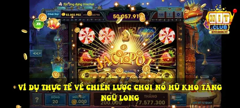 Ví Dụ thực tế về chiến lược chơi Nổ Hũ Kho Tàng Ngũ Long