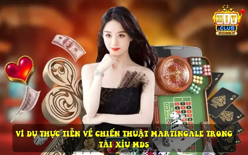 Ví dụ thực tiễn về chiến thuật Martingale trong Tài Xỉu MD5