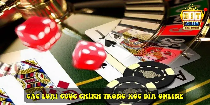 Các Loại Cược Chính Trong Xóc Đĩa Online